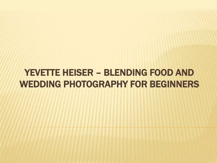 yevette heiser blending food and wedding photography for beginners