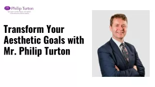Transform Your Aesthetic Goals with Mr. Philip Turton