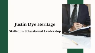 Justin Dye Heritage - Skilled In Educational Leadership