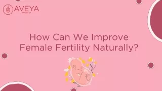 How Can We Improve Female Fertility Naturally - Aveya Natural IVF