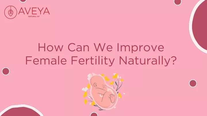 how can we improve female fertility naturally