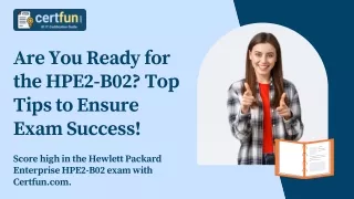 Are You Ready for the HPE2-B02 Top Tips to Ensure Exam Success!