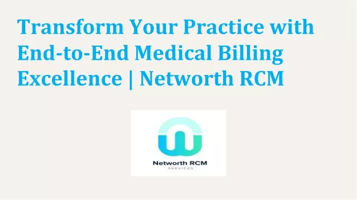 transform your practice with end to end medical billing excellence networth rcm