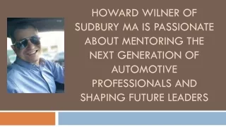 Howard Wilner of Sudbury MA is Passionate About Mentoring the Next Generation of Automotive Professionals