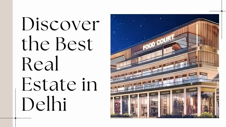 discover the best real estate in delhi