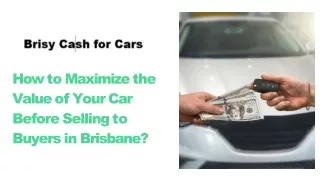 How to Maximize the Value of Your Car Before Selling to Buyers in Brisbane?