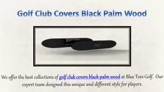 Golf Club Covers Black Palm Wood