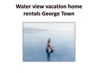 Water view vacation home rentals George Town