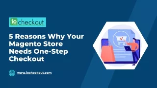 5 reasons why your magento store needs one step