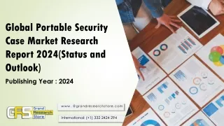 global portable security case market research report 2024 status and outlook
