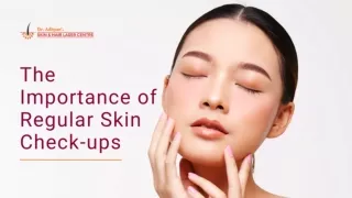 The Importance of Regular Skin Check-ups for Healthy Skin