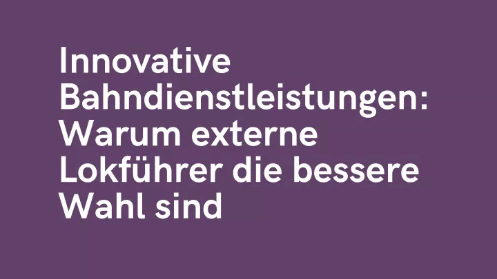 innovative bahndienstleistungen warum externe