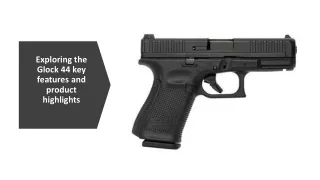Exploring the Glock 44 key features and product highlights