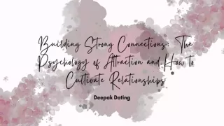 Building Strong Connections The Psychology of Attraction and How to Cultivate Relationships