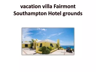 vacation villa Fairmont Southampton Hotel grounds