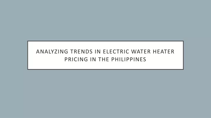 analyzing trends in electric water heater pricing in the philippines