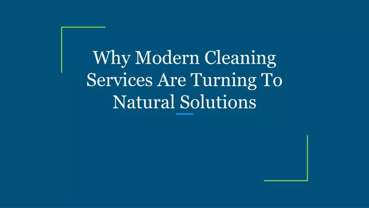 why modern cleaning services are turning to natural solutions