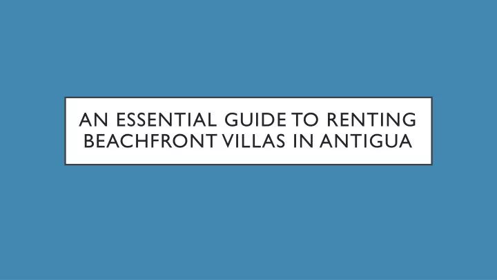 an essential guide to renting beachfront villas in antigua