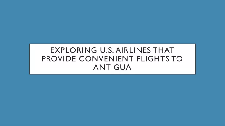 exploring u s airlines that provide convenient flights to antigua