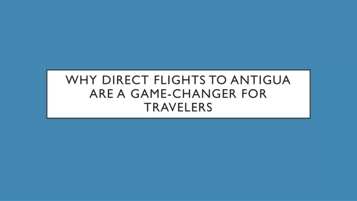 why direct flights to antigua are a game changer for travelers