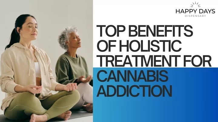 top benefits of holistic treatment for cannabis