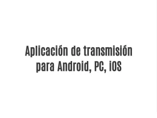aplicaci n de transmisi n para android pc ios