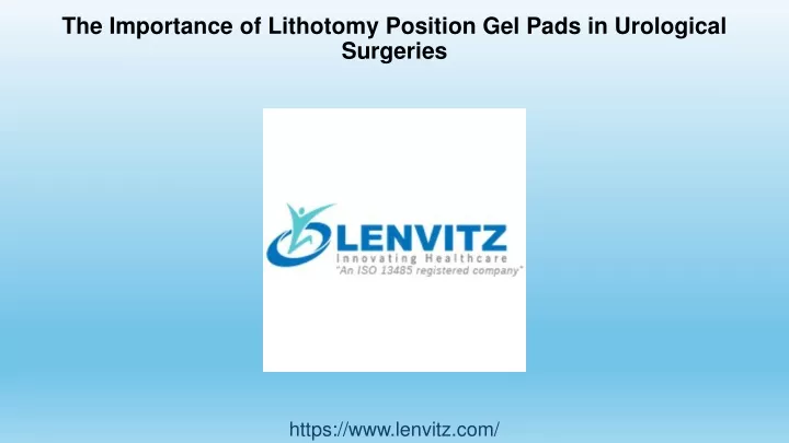 the importance of lithotomy position gel pads in urological surgeries