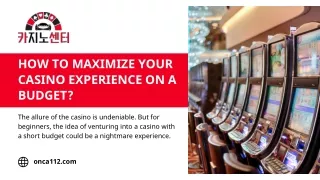 How to Maximize Your Casino Experience on a Budget?