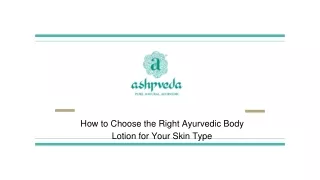 How to Choose the Right Ayurvedic Body Lotion for Your Skin Type