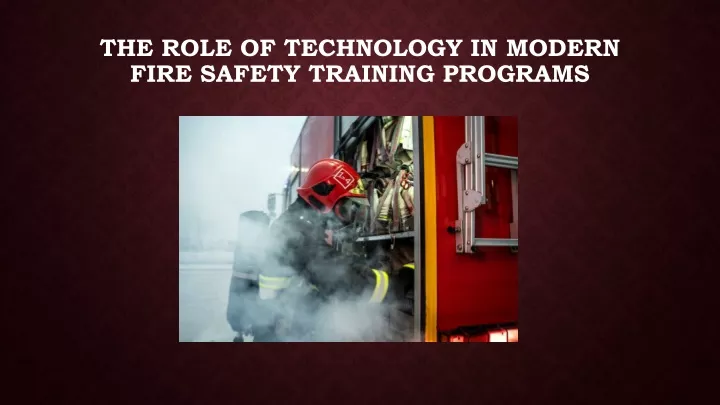 the role of technology in modern fire safety training programs