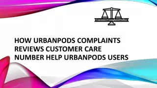 How UrbanPods Complaints Reviews Customer Care Number Help UrbanPods Users