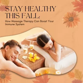 Stay Healthy This Fall How Massage Therapy Can Boost Your Immune System