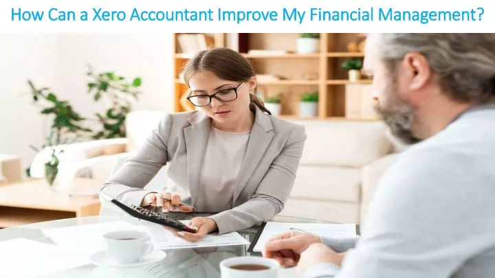 how can a xero accountant improve my financial management