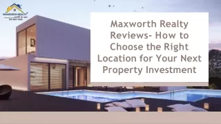 Maxworth Realty Reviews- How to Choose the Right Location for Your Next Property Investment