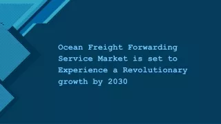 Ocean Freight Forwarding Service Market is set to Experience a Revolutionary growth by 2030