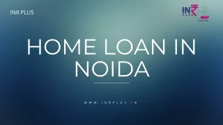 Home Loan In Noida and other NCR Regions Eligibility, Features And Tips