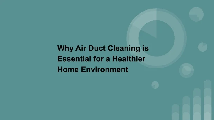 PPT - Why Air Duct Cleaning is Essential for a Healthier Home ...