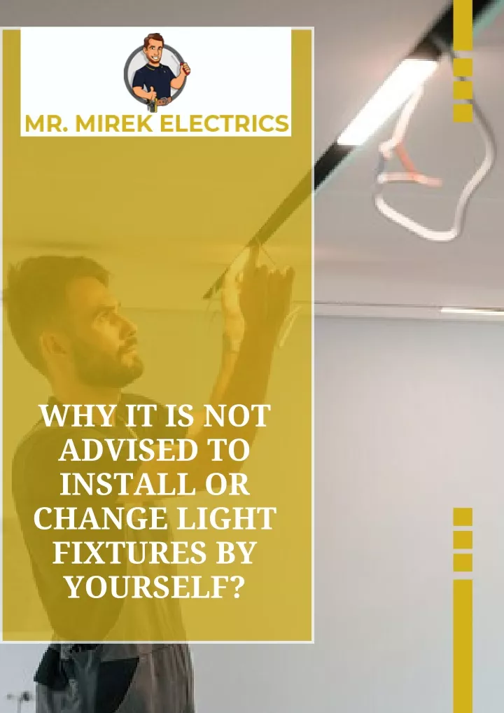 why it is not advised to install or change light