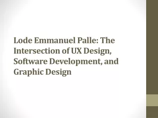 Lode Emmanuel Palle: The Intersection of UX Design, Software Development, and Gr