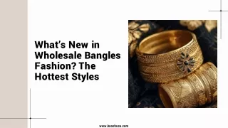 What’s New in Wholesale Bangles Fashion The Hottest Styles