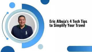 Eric Albuja's 4 Tech Tips to Simplify Your Travel