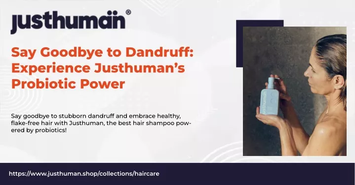 say goodbye to dandruff experience justhuman