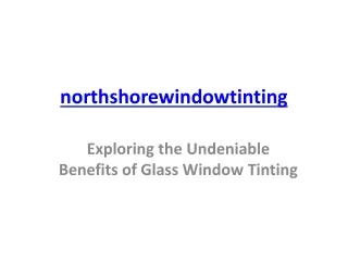 northshorewindowtinting exploring the undeniable