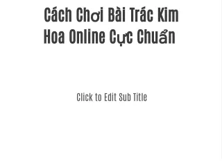 Cách Chơi Bài Trác Kim Hoa Online Cực Chuẩn