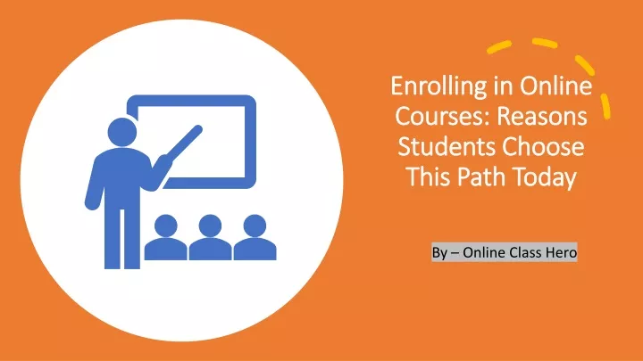 enrolling in online courses reasons students choose this path today