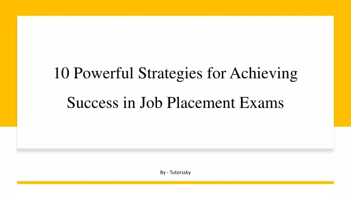 10 powerful strategies for achieving success in job placement exams