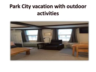 Park City vacation with outdoor activities