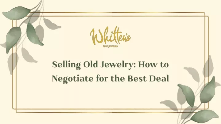 selling old jewelry how to negotiate for the best