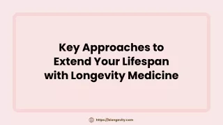 Key Approaches to Extend Your Lifespan with Longevity Medicine