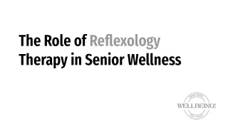 The Role of Reflexology Therapy in Senior Wellness